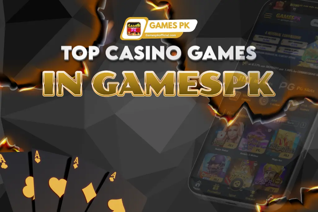 Top Casino Games in GamesPK You Can Win Real Money