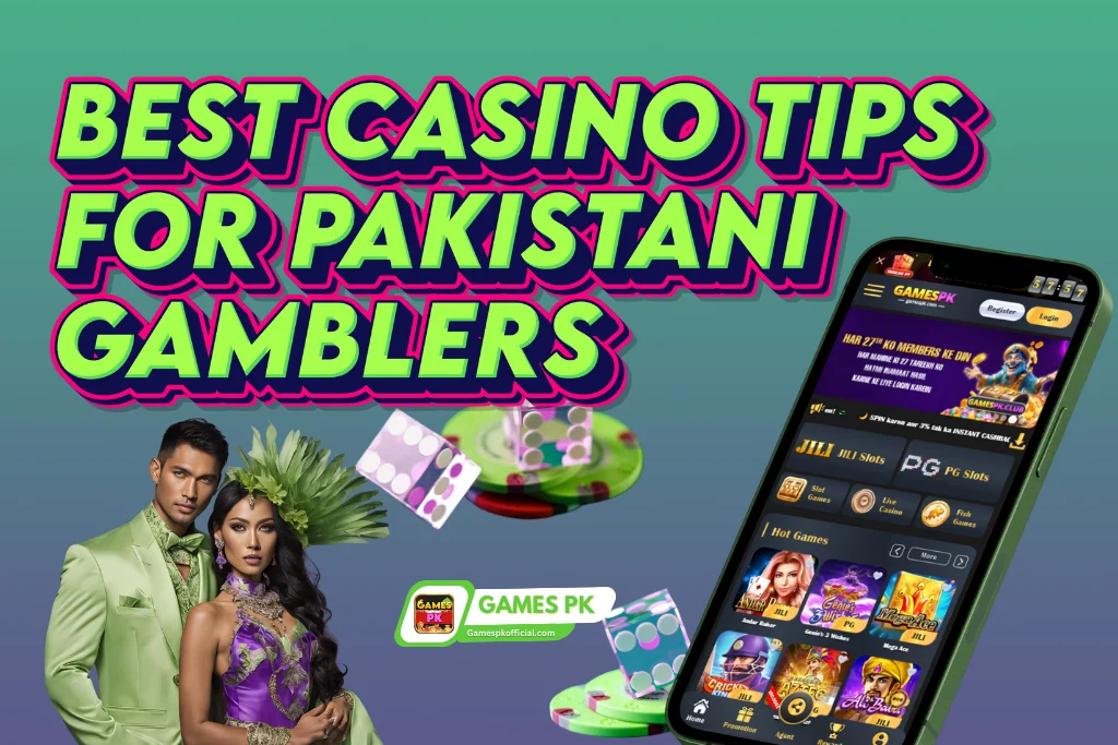 Best Casino Tips for Pakistani Gamblers on GamesPK