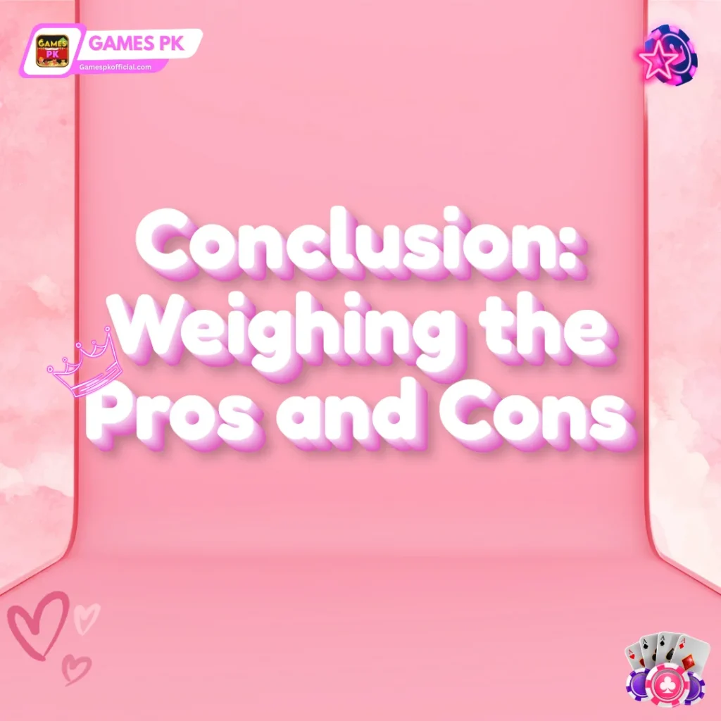 Conclusion Weighing the Pros and Cons at GamesPK