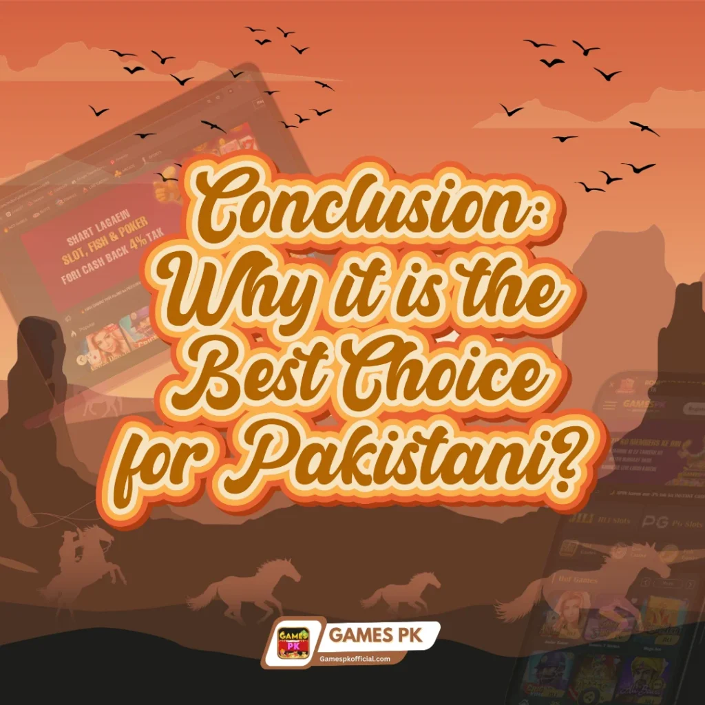 Conclusion Why GamesPK is the Best Choice for Pakistani