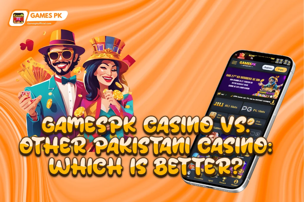 GamesPK Casino vs. Other Pakistani Casinos Which is Better