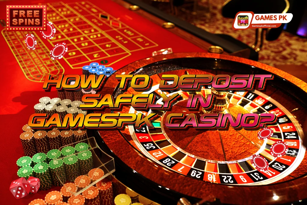 How to Deposit Safely in GamesPK Casino