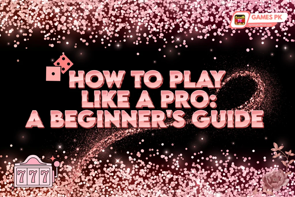 How to Play GamesPK Like a Pro A Beginner’s Guide