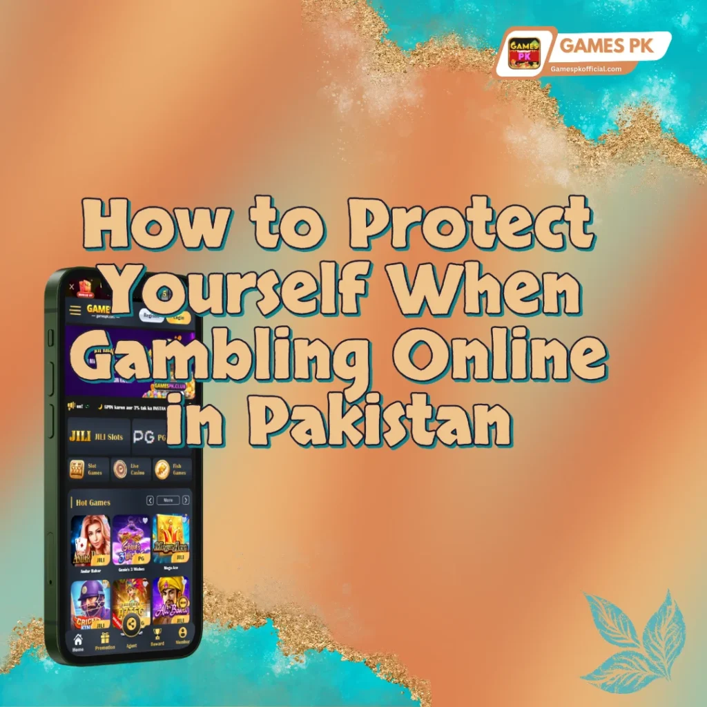 How to Protect Yourself When Gambling Online in Pakistan in GamesPK