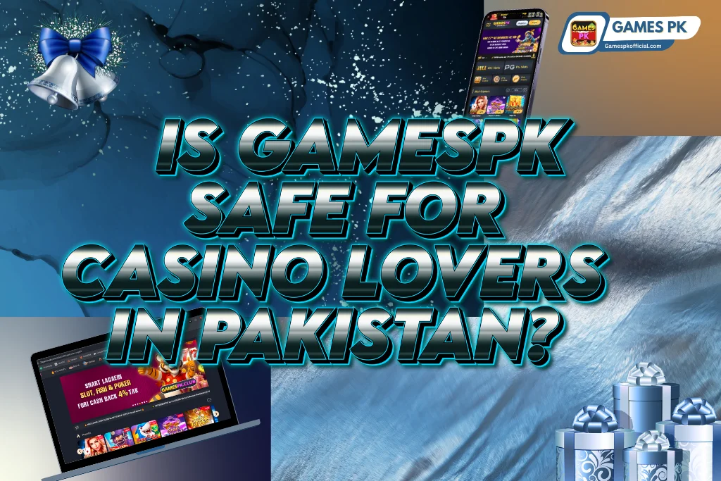 Is GamesPK Safe for Casino Lovers in Pakistan