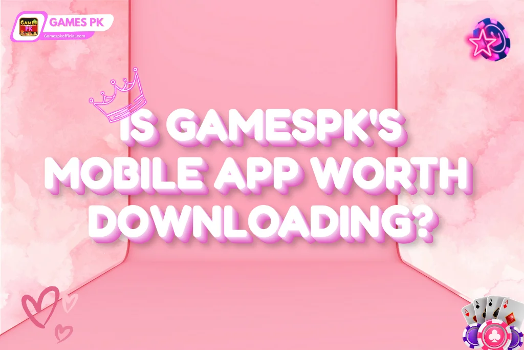 Is GamesPK's Mobile App Worth Downloading