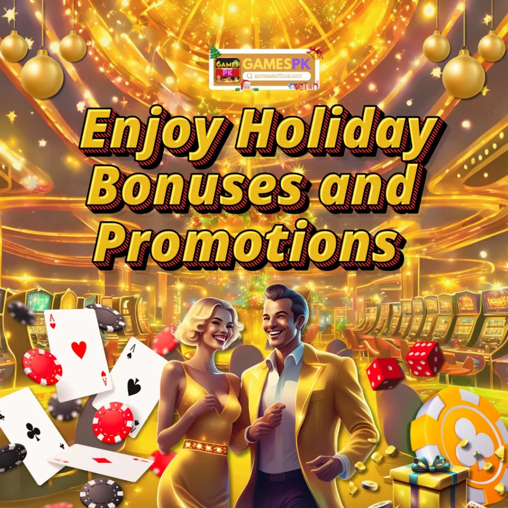 Enjoy Holiday Bonuses and Promotions at GamesPK