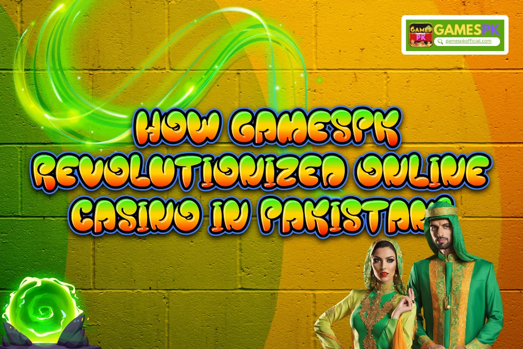 How GamesPK Revolutionised Online Casinos in Pakistan