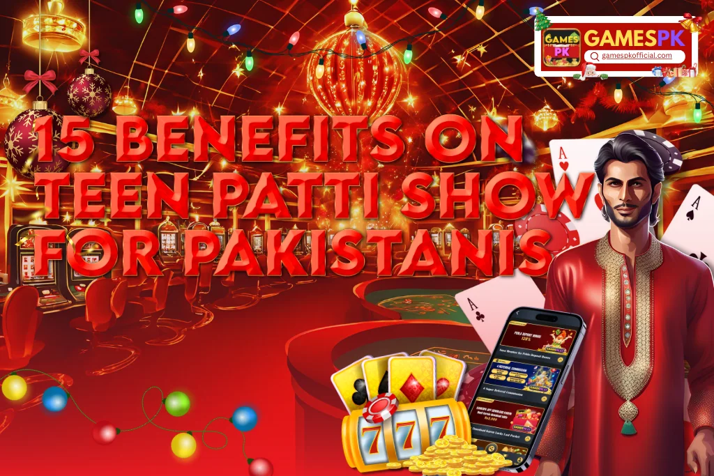 15 Benefits on Teen Patti Show For Pakistanis