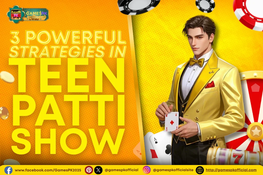 3 Powerful Strategies in Teen Patti Show on GamesPK