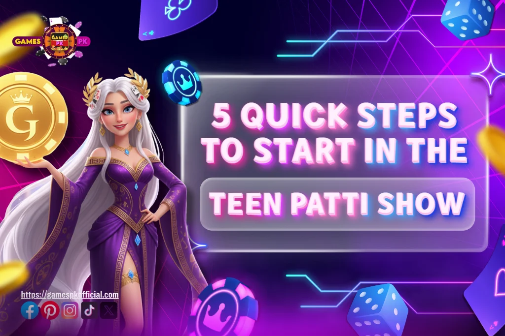 5 Quick Steps to Start in the Teen Patti Show