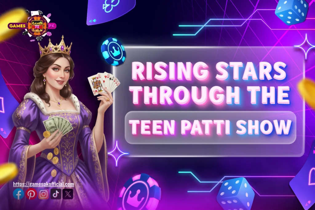Rising Stars Through the Teen Patti Show